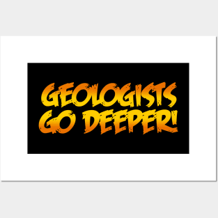 Geologists Go Deeper Posters and Art